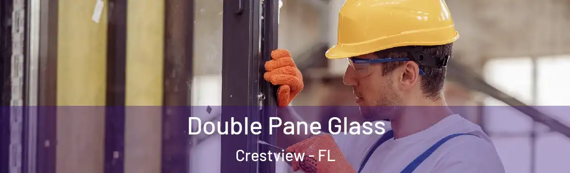 Double Pane Glass Crestview - FL