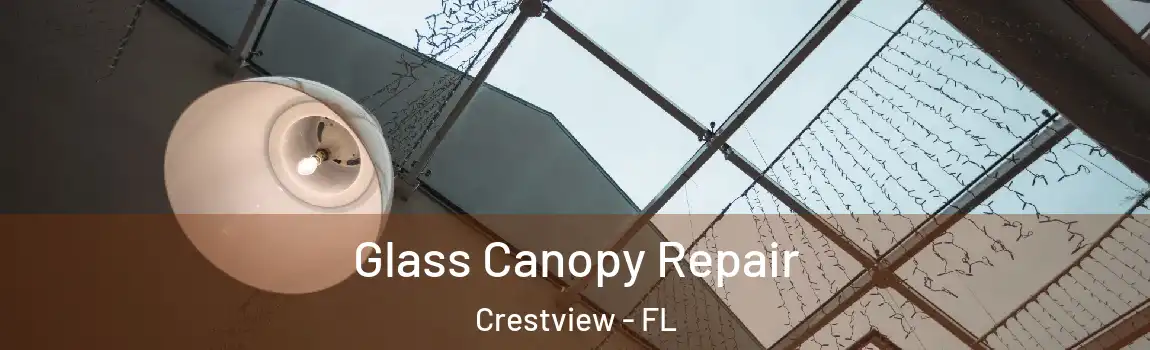 Glass Canopy Repair Crestview - FL