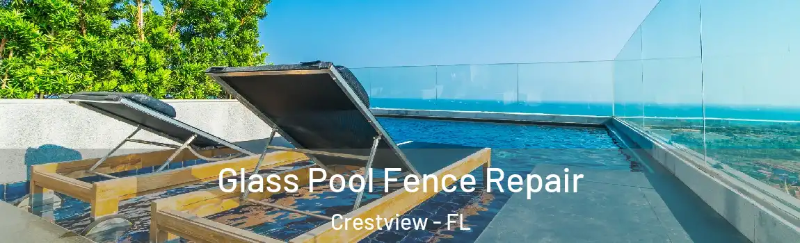 Glass Pool Fence Repair Crestview - FL