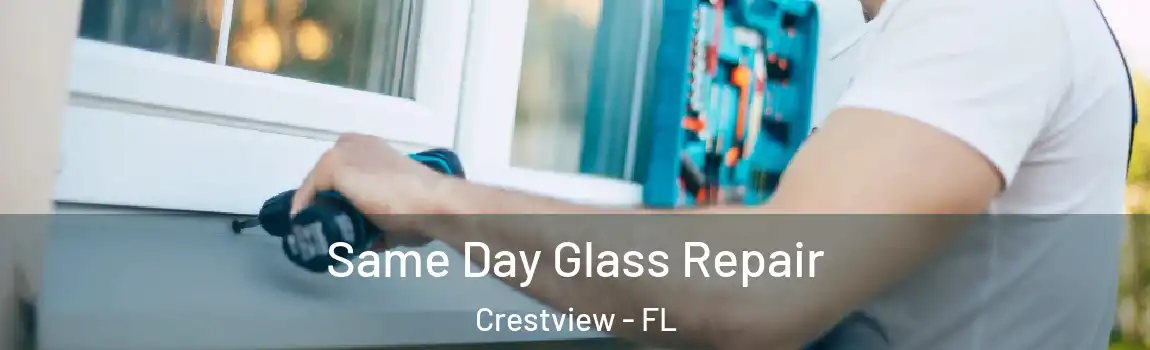 Same Day Glass Repair Crestview - FL
