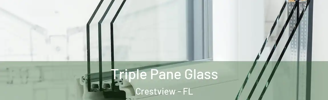 Triple Pane Glass Crestview - FL