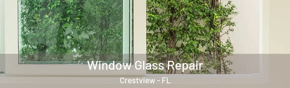 Window Glass Repair Crestview - FL